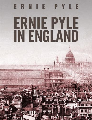 Ernie Pyle in England von CreateSpace Independent Publishing Platform